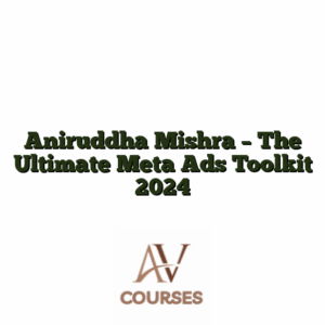 Aniruddha Mishra - The Ultimate Meta Ads Toolkit 2024