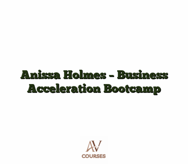 Anissa Holmes - Business Acceleration Bootcamp