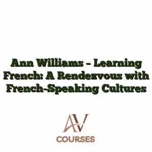 Ann Williams - Learning French: A Rendezvous with French-Speaking Cultures