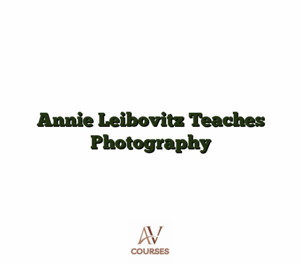 Annie Leibovitz Teaches Photography