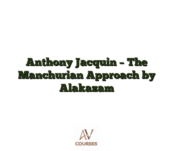 Anthony Jacquin - The Manchurian Approach by Alakazam