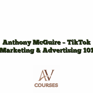 Anthony McGuire - TikTok Marketing & Advertising 101