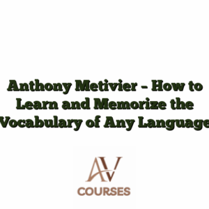 Anthony Metivier - How to Learn and Memorize the Vocabulary of Any Language