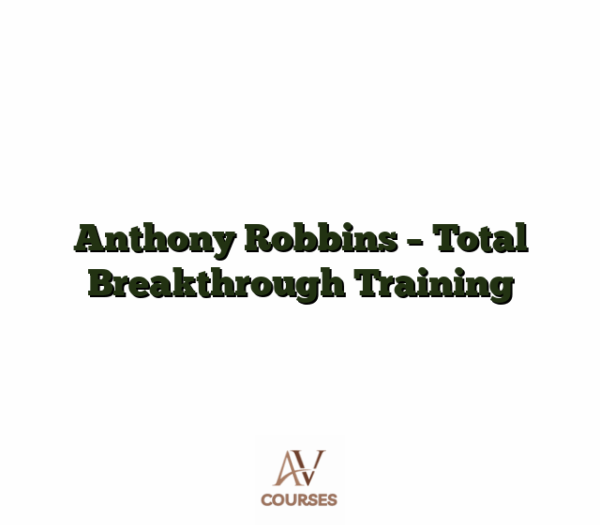 Anthony Robbins - Total Breakthrough Training
