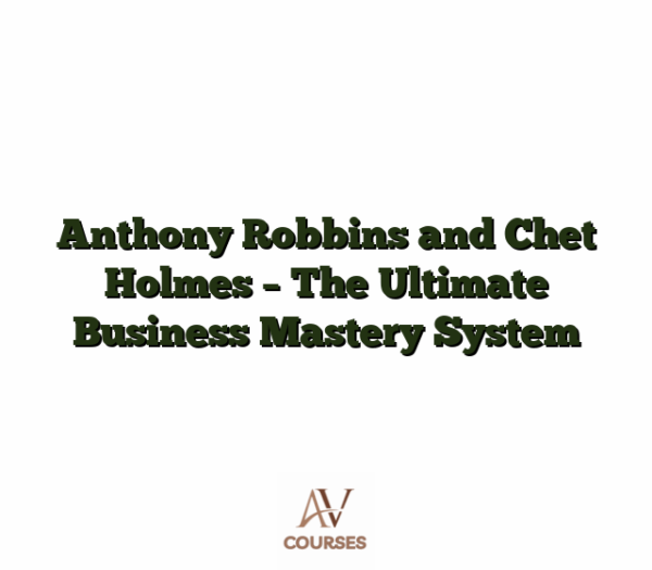 Anthony Robbins and Chet Holmes - The Ultimate Business Mastery System