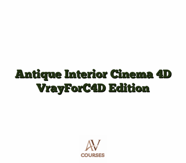 Antique Interior Cinema 4D VrayForC4D Edition