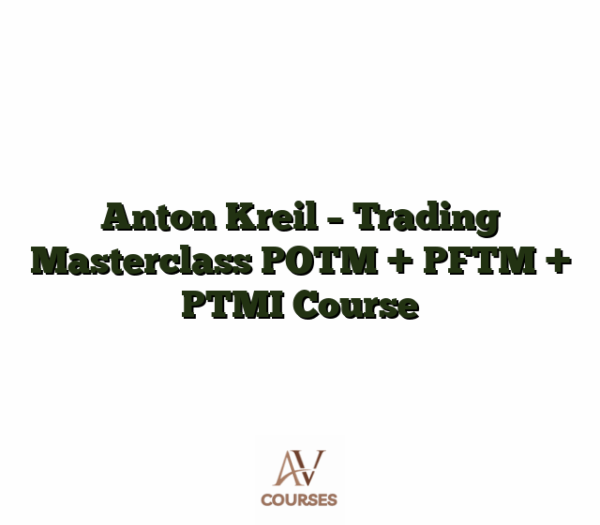 Anton Kreil - Trading Masterclass POTM + PFTM + PTMI Course