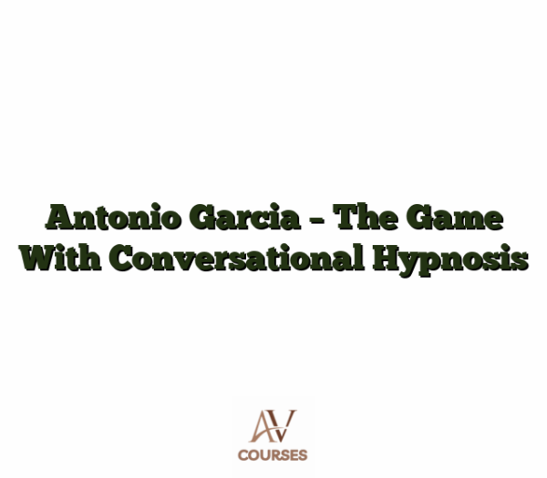 Antonio Garcia - The Game With Conversational Hypnosis