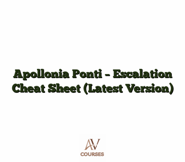 Apollonia Ponti - Escalation Cheat Sheet (Latest Version)