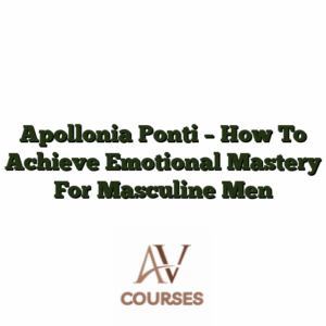 Apollonia Ponti - How To Achieve Emotional Mastery For Masculine Men