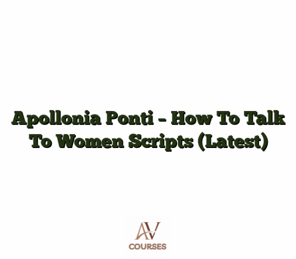 Apollonia Ponti - How To Talk To Women Scripts (Latest)