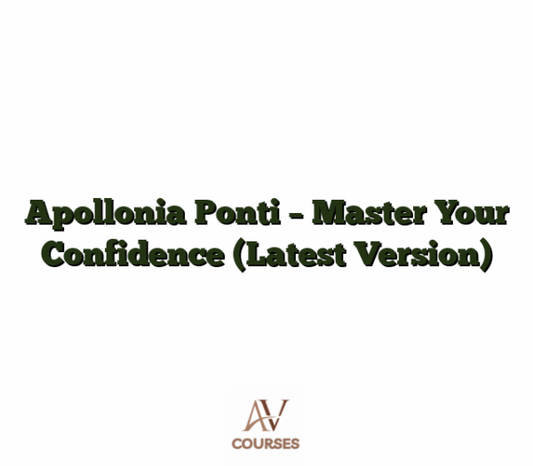 Apollonia Ponti - Master Your Confidence (Latest Version)