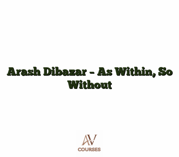 Arash Dibazar - As Within, So Without