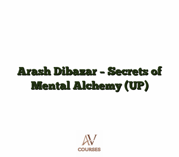 Arash Dibazar - Secrets of Mental Alchemy (UP)