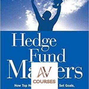 Hedge Fund Masters: How Top Hedge Fund Traders Set Goals, Overcome Barriers, and Achieve Peak Performance