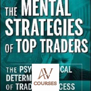 The Mental Strategies of Top Traders: The Psychological Determinants of Trading Success