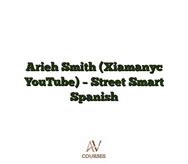 Arieh Smith (Xiamanyc YouTube) - Street Smart Spanish