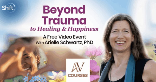 Arielle Schwartz - The Shift Network - Beyond Trauma to Healing & Happiness