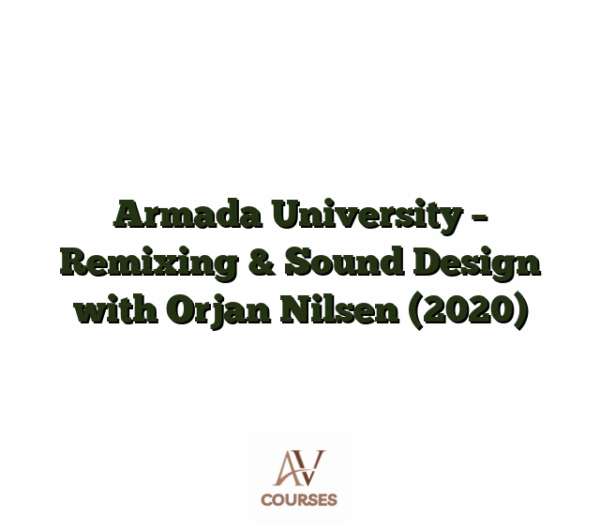 Armada University - Remixing & Sound Design with Orjan Nilsen (2020)