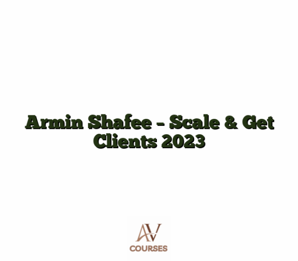 Armin Shafee - Scale & Get Clients 2023