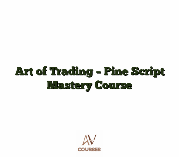 Art of Trading - Pine Script Mastery Course
