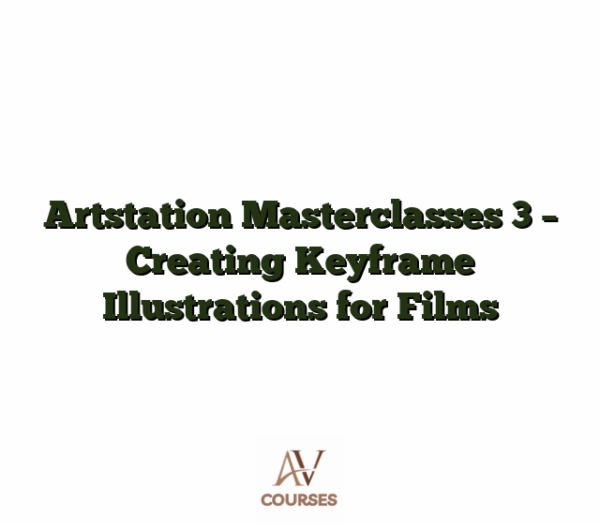 Artstation Masterclasses 3 - Creating Keyframe Illustrations for Films