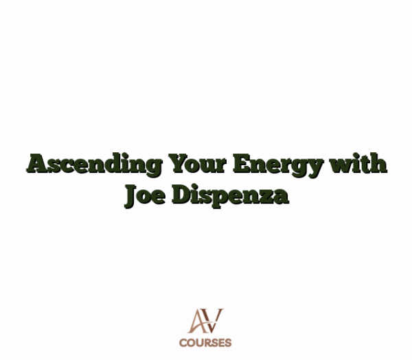 Ascending Your Energy with Joe Dispenza
