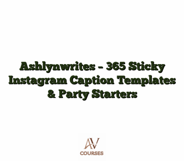 Ashlynwrites - 365 Sticky Instagram Caption Templates & Party Starters