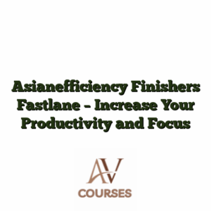 Asianefficiency Finishers Fastlane - Increase Your Productivity and Focus