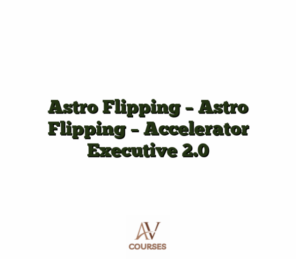 Astro Flipping - Astro Flipping - Accelerator Executive 2.0