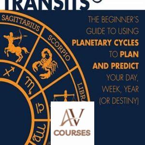 Astrological Transits: The Beginner’s Guide to Using Planetary Cycles to Plan and Predict Your Day, Week, Year