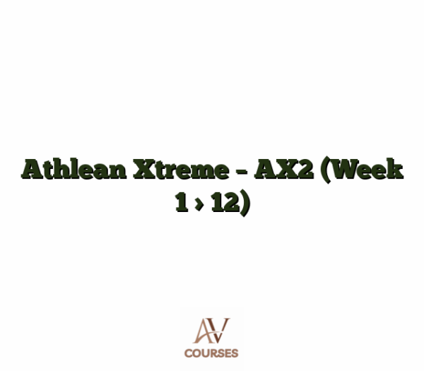 Athlean Xtreme - AX2 (Week 1 > 12)
