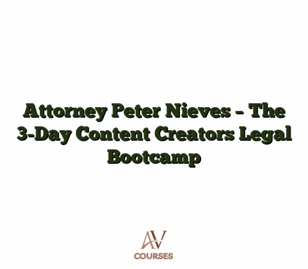 Attorney Peter Nieves - The 3-Day Content Creators Legal Bootcamp