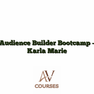Audience Builder Bootcamp - Karla Marie