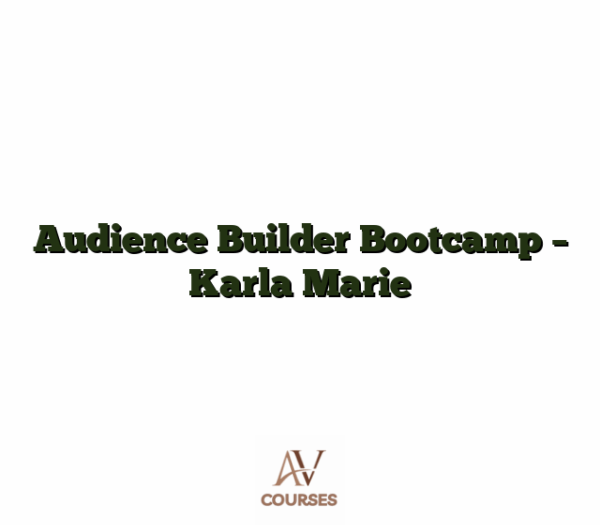 Audience Builder Bootcamp - Karla Marie
