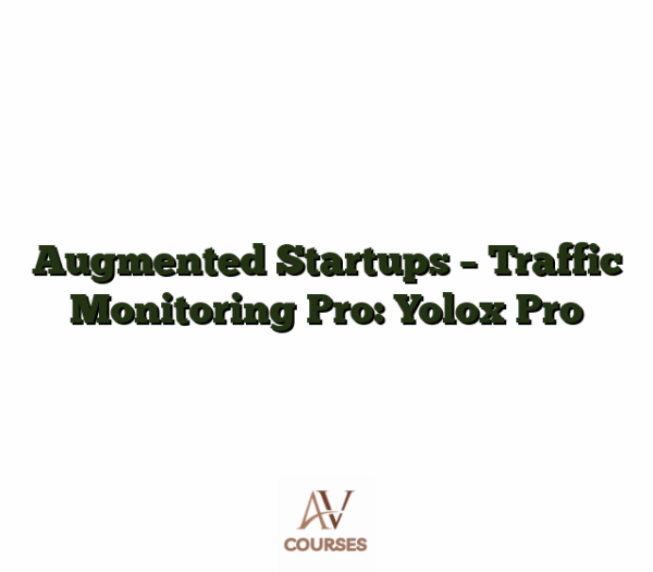 Augmented Startups - Traffic Monitoring Pro: Yolox Pro