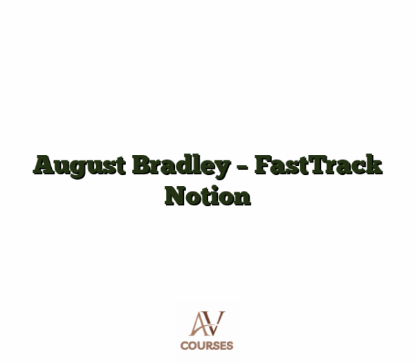 August Bradley - FastTrack Notion
