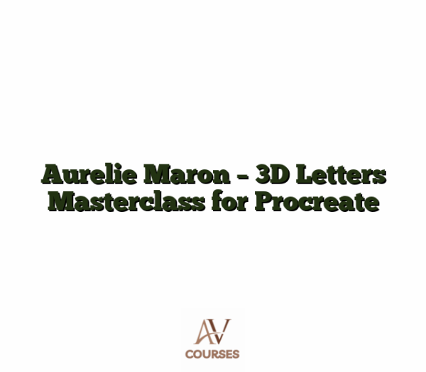 Aurelie Maron - 3D Letters Masterclass for Procreate