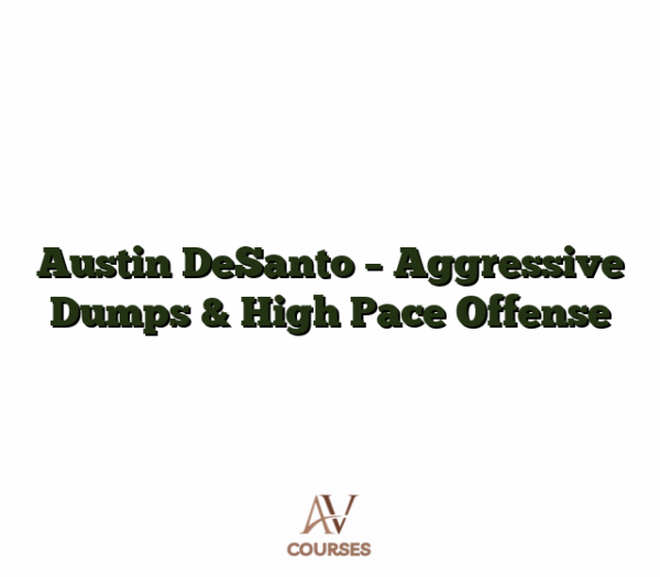 Austin DeSanto - Aggressive Dumps & High Pace Offense