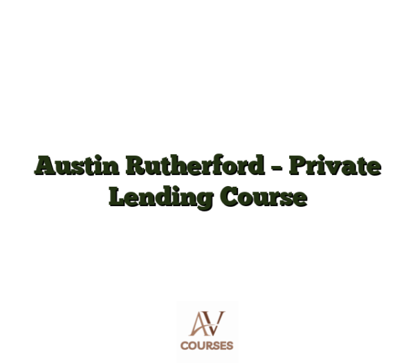 Austin Rutherford - Private Lending Course