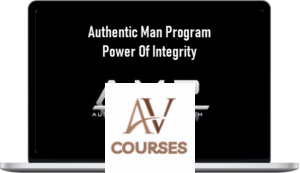Authentic Man Program - Power Of Integrity