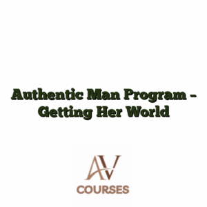 Authentic Man Program - Getting Her World