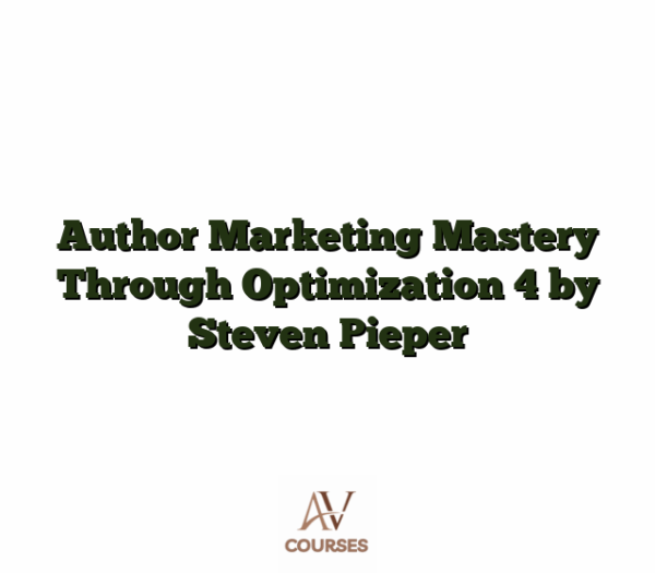 Author Marketing Mastery Through Optimization 4 by Steven Pieper