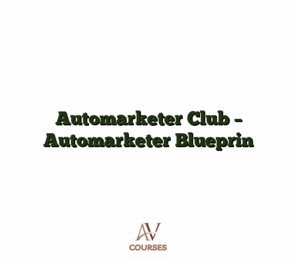 Automarketer Club - Automarketer Blueprin
