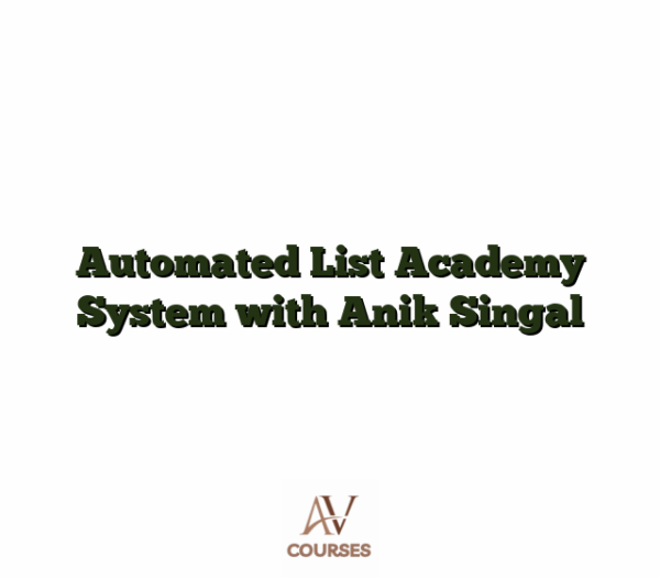 Automated List Academy System with Anik Singal