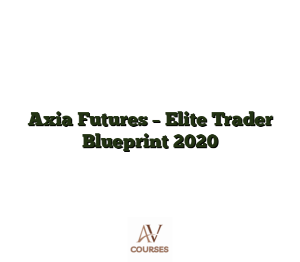 Axia Futures - Elite Trader Blueprint 2020