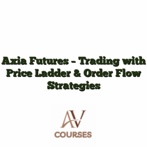 Axia Futures - Trading with Price Ladder & Order Flow Strategies