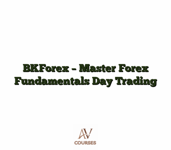 BKForex - Master Forex Fundamentals Day Trading