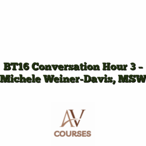 BT16 Conversation Hour 3 - Michele Weiner-Davis, MSW