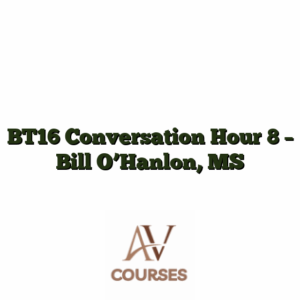 BT16 Conversation Hour 8 - Bill O’Hanlon, MS
